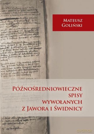 Późnośredniowieczne spisy wywołanych z Jawora i Świdnicy - Mateusz Goliński [KSIĄŻKA]