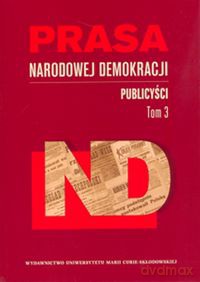 Prasa Narodowej Demokracji (Tom 3) Publicyści [KSIĄŻKA]