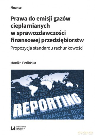 Prawa do emisji gazów cieplarnianych w sprawozdawczości finansowej przedsiębiorstw - Monika Perlińska [KSIĄŻKA]