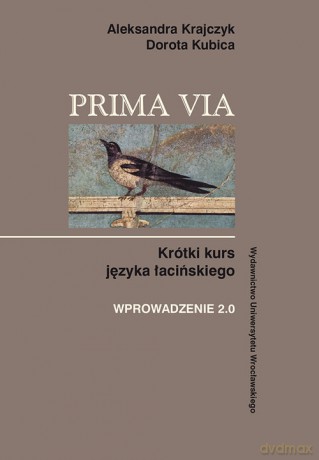 Prima Via Krótki kurs języka łacińskiego Wprowadzenie 2.0 - Aleksandra Krajczyk, Dorota Kubica [KSIĄŻKA]