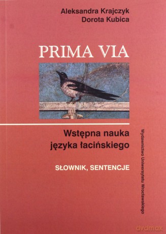 Prima Via Wstępna nauka języka łacińskiego - Aleksandra Krajczyk, Dorota Kubica [KSIĄŻKA]