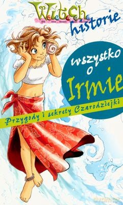 Witch Historie Wszystko O Irmie [KSIĄŻKA]