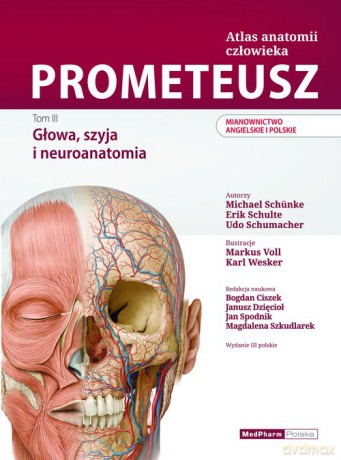 PROMETEUSZ Atlas anatomii człowieka (Tom 3) Głowa, szyja, neuroanatomia - Schuenke M., Schulte E. [KSIĄŻKA]