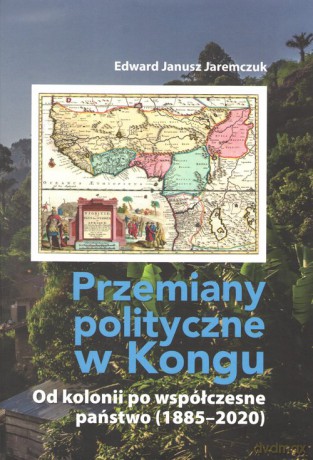Przemiany polityczne w Kongu - Edward Janusz Jeremczuk [KSIĄŻKA]