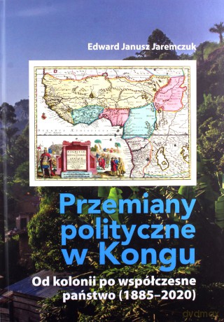 Przemiany polityczne w Kongu - Edward Janusz Jeremczuk [KSIĄŻKA]