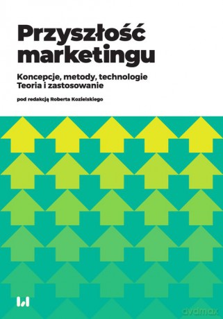 Przyszłość marketingu - Dominika Kaczorowska-Spychalska, Magdalena Kalińska-Kula [KSIĄŻKA]