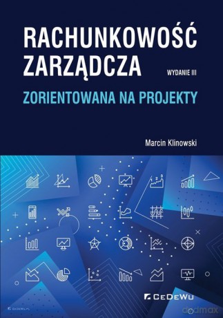 Rachunkowość zarządcza zorientowana na projekty - Marcin Klinowski [KSIĄŻKA]