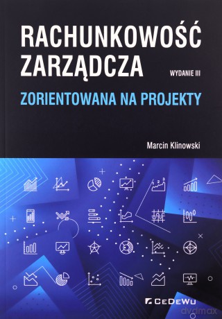 Rachunkowość zarządcza zorientowana na projekty - Marcin Klinowski [KSIĄŻKA]