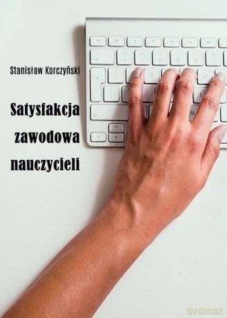 Satysfakcja zawodowa nauczycieli - Stanisław Korczyński [KSIĄŻKA]