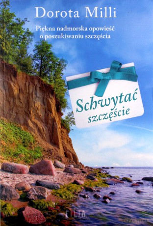 Schwytać szczęście - Dorota Milli [KSIĄŻKA]