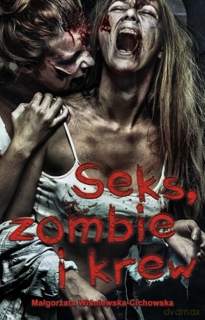 Seks zombie i krew - Małgorzata Wiśniewska-Cichowska [KSIĄŻKA]