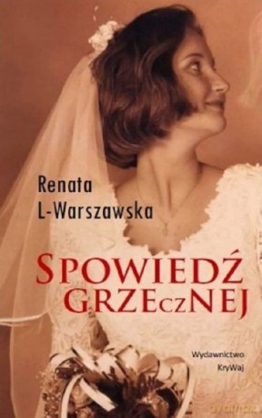 Spowiedź grzecznej - Renata L-Warszawska [KSIĄŻKA]