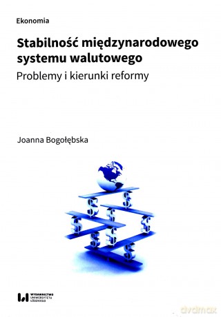 Stabilność międzynarodowego system walutowego - Joanna Bogołębska [KSIĄŻKA]