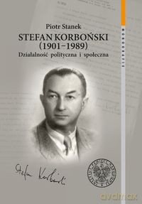 Stefan Korboński 1901-1989 - Piotr Stanek [KSIĄŻKA]