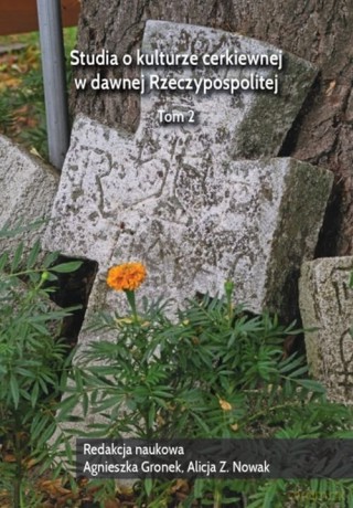 Studia o kulturze cerkiewnej w dawnej Rzeczypospolitej (Tom 2) [KSIĄŻKA]