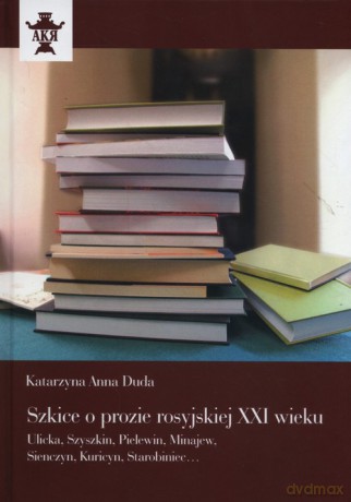 Szkice o prozie rosyjskiej XXI wieku - Katarzyna Anna Duda [KSIĄŻKA]