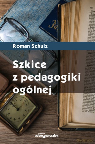 Szkice z pedagogiki ogólnej - Roman Schulz [KSIĄŻKA]