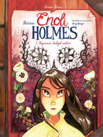 Śledztwa Enoli Holmes (Tom 3) Tajemnica białych maków [KOMIKS]