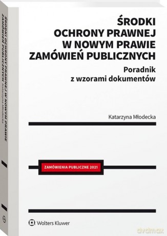 Środki ochrony prawnej w nowym prawie zamówień publicznych - Katarzyna Młodecka [KSIĄŻKA]