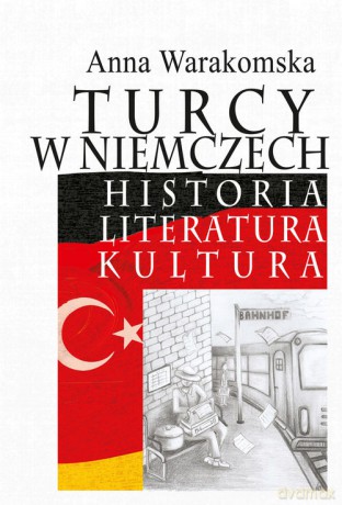 Turcy w Niemczech - Anna Warakomska [KSIĄŻKA]