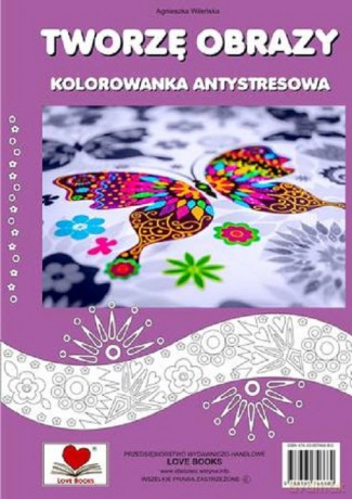 Tworzę obrazy Kolorowanka antystresowa - Agnieszka Wileńska [KSIĄŻKA]