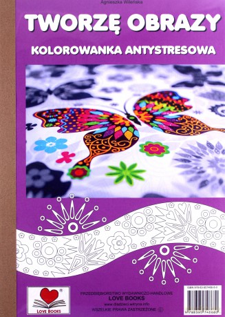 Tworzę obrazy Kolorowanka antystresowa - Agnieszka Wileńska [KSIĄŻKA]