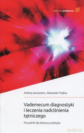 Vademecum diagnostyki i leczenia nadciśnienia tętniczego - Andrzej Januszewicz, Aleksander Prejbisz [KSIĄŻKA]