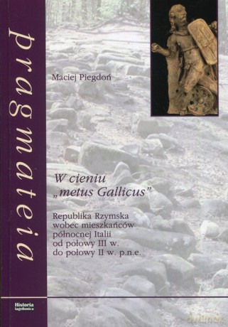 W cieniu metus Gallicus - Maciej Piegdoń [KSIĄŻKA]