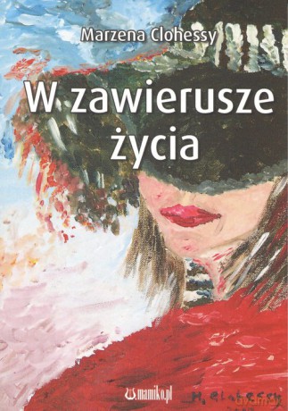 W zawierusze życia - Marzena Clohessy [KSIĄŻKA]