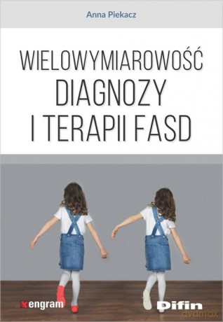 Wielowymiarowość diagnozy i terapii FASD - Anna Piekacz [KSIĄŻKA]