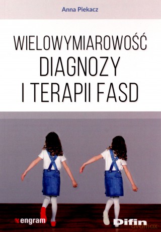 Wielowymiarowość diagnozy i terapii FASD - Anna Piekacz [KSIĄŻKA]