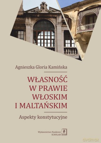 Własność w prawie włoskim i maltańskim - Agnieszka Gloria Kamińska [KSIĄŻKA]