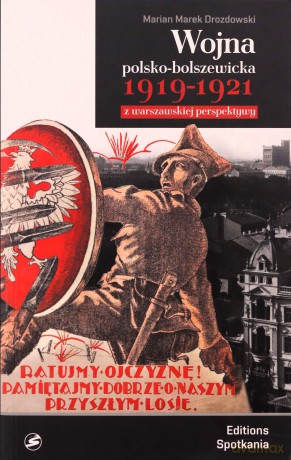 Wojna polsko-bolszewicka 1919-1921 z warszawskiej perspektywy - Marian Marek Drozdowski [KSIĄŻKA]