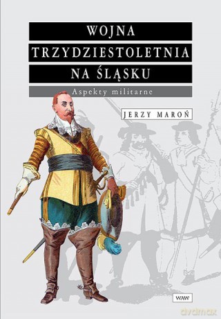 Wojna trzydziestoletnia na Śląsku - Jerzy Maroń [KSIĄŻKA]