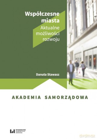 Współczesne miasta Aktualne możliwości rozwoju - Danuta Stawasz [KSIĄŻKA]