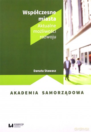 Współczesne miasta Aktualne możliwości rozwoju - Danuta Stawasz [KSIĄŻKA]