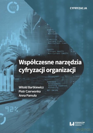 Współczesne narzędzia cyfryzacji organizacji - Witold Bartkiewicz, Piotr Czerwonka [KSIĄŻKA]