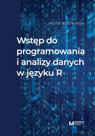 Wstęp do programowania i analizy danych w języku R - Piotr Wdowiński [KSIĄŻKA]