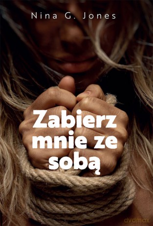 Zabierz mnie ze sobą - Nina G. Jones [KSIĄŻKA]