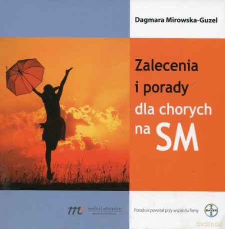 Zalecenia i porady dla chorych na SM - Dagmara Mirowska-Guzel [KSIĄŻKA]
