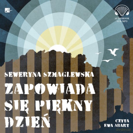 Zapowiada się piękny dzień - Szmaglewska Seweryna [AUDIOBOOK]