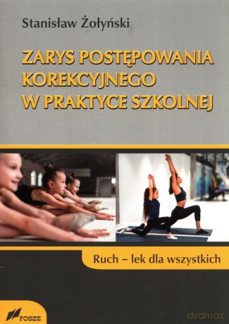 Zarys postępowania korekcyjnego w praktyce szkolnej Ruch lek dla wszystkich - Stanisław Żołyński [KSIĄŻKA]