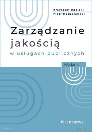 Zarządzanie jakością w usługach publicznych - Krzysztof Opolski, Piotr Modzelewski [KSIĄŻKA]