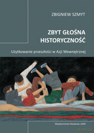 Zbyt głośna historyczność - Zbigniew Szmyt [KSIĄŻKA]
