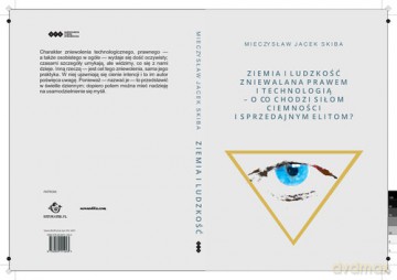 Ziemia i Ludzkość zniewalana prawem i technologią - Mieczysław Jacek Skiba [KSIĄŻKA]