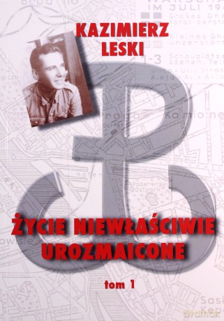 Życie niewłaściwie urozmaicone (Tom 1) - Kazimierz Leski [KSIĄŻKA]