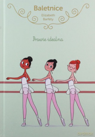 Baletnice. Prawie idealna - Elisabeth Barféty [KSIĄŻKA]
