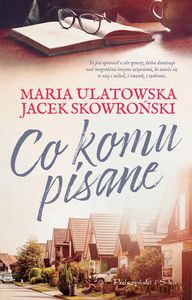 Co komu pisane - Jacek Skowroński, Maria Ulatowska [KSIĄŻKA]
