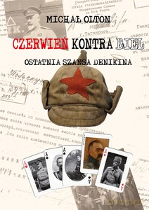 Czerwień kontra Biel. Ostatnia szansa Denikina - Michał Olton [KSIĄŻKA]