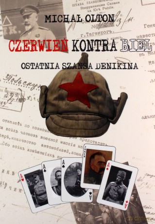 Czerwień kontra Biel. Ostatnia szansa Denikina - Michał Olton [KSIĄŻKA]